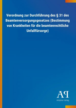 Verordnung zur Durchfuehrung des 31 des Beamtenversorgungsgesetzes (Bestimmung von Krankheiten fuer die beamtenrechtliche Unfallfuersorge)