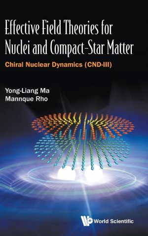 neues Buch – Yong-Liang Ma Mannque Rho – Effective Field Theories for Nuclei and Compact-Star Matter