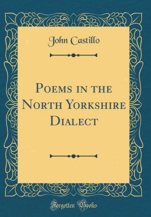 neues Buch – John Castillo – Poems in the North Yorkshire Dialect (Classic Reprint)