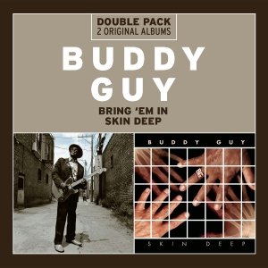 neuer Tonträger – Buddy Guy – Bring  Em In / Skin Deep