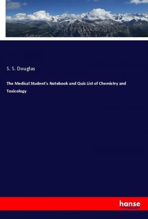 neues Buch – Douglas, S. S – The Medical Student s Notebook and Quiz List of Chemistry and Toxicology