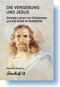 neues Buch – Kenneth Wapnick – Die Vergebung und Jesus