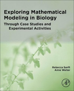 Sanft, R: Exploring Mathematical Modeling in Biology Through