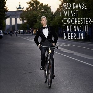 neuer Tonträger – Max Raabe – Eine Nacht in Berlin