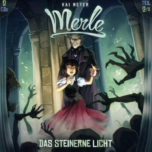 neues Hörbuch – Kai Meyer – Merle - Folge 02: Das Steinerne Licht