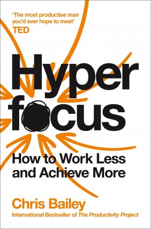 neues Buch – Chris Bailey – Hyperfocus