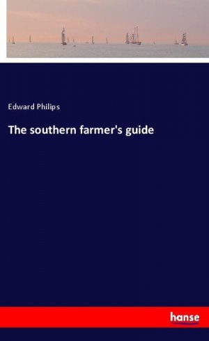 neues Buch – Edward Philips – The southern farmer s guide