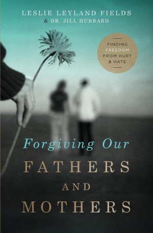 Forgiving Our Fathers and Mothers