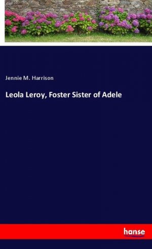 Leola Leroy, Foster Sister of Adele