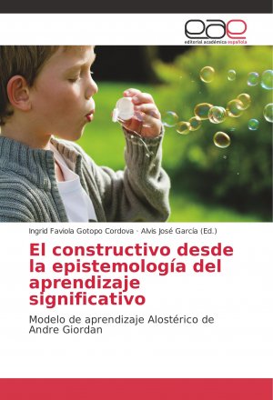 neues Buch – Ingrid Faviola Gotopo Cordova Alvis José García – El constructivo desde la epistemología del aprendizaje significativo