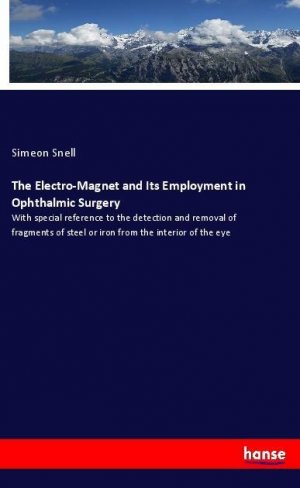 The Electro-Magnet and Its Employment in Ophthalmic Surgery