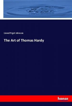 neues Buch – Johnson, Lionel Pigot – The Art of Thomas Hardy