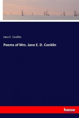 Poems of Mrs. Jane E. D. Conklin