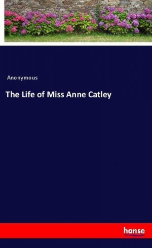 The Life of Miss Anne Catley