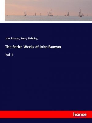 neues Buch – Bunyan, John Stebbing – The Entire Works of John Bunyan