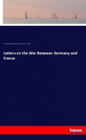 Letters on the War Between Germany and France