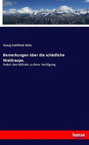 neues Buch – Zinke, Georg Gottfried – Bemerkungen ueber die schaedliche Waldraupe