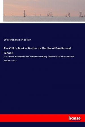 The Child s Book of Nature for the Use of Families and Schools