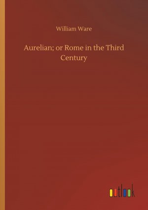 Aurelian; or Rome in the Third Century