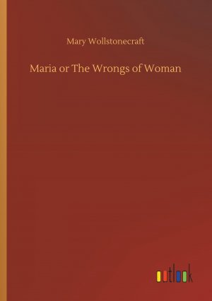 Maria or The Wrongs of Woman