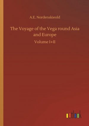 The Voyage of the Vega round Asia and Europe