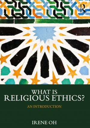 neues Buch – Irene Oh  – What is Religious Ethics?