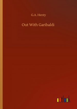 neues Buch – Henty, G. A – Out With Garibaldi