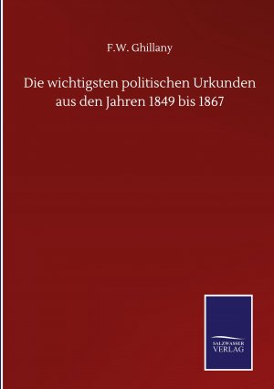 Die wichtigsten politischen Urkunden aus den Jahren 1849 bis 1867