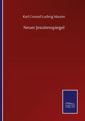 neues Buch – Maurer, Karl Conrad Ludwig – Neuer Jesuitenspiegel