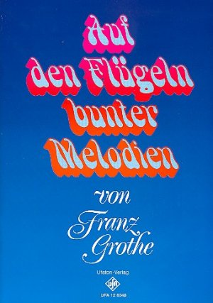 neues Buch – Auf den Fluegeln bunter Melodien fuer Gesang und Klavier neues Buch – Auf den Fluegeln bunter Melodien fuer Gesang und Klavier