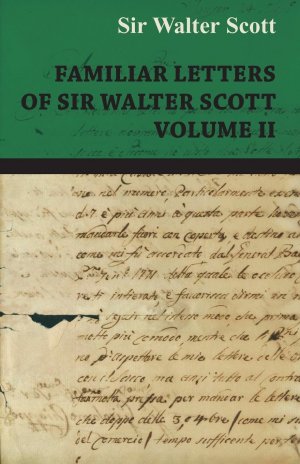 Familiar Letters of Sir Walter Scott - Volume II