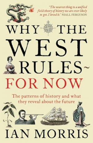 neues Buch – Ian Morris – Why The West Rules For Now