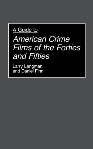 neues Buch – Larry Langman – A Guide to American Crime Films of the Forties and Fifties neues Buch – Larry Langman – A Guide to American Crime Films of the Forties and Fifties