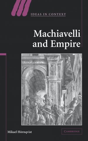 neues Buch – Hornqvist, Mikael H – Machiavelli and Empire