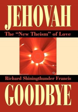 neues Buch – Francis, Richard Shining Thunder – Jehovah Goodbye