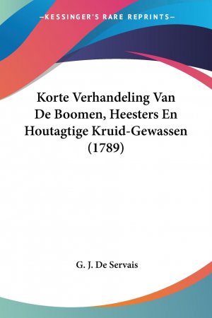 Korte Verhandeling Van De Boomen, Heesters En Houtagtige Kruid-Gewassen (1789)