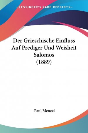 neues Buch – Paul Menzel – Der Grieschische Einfluss Auf Prediger Und Weisheit Salomos (1889)