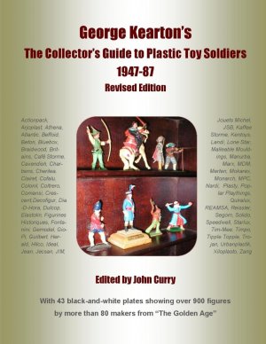 George Kearton s The Collectors Guide to Plastic Toy Soldiers 1947-1987 Revised Edition