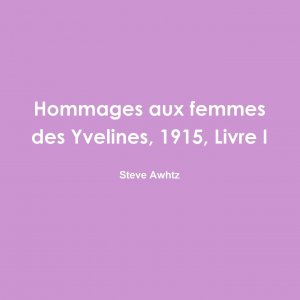 neues Buch – Steve Awhtz – Hommages aux femmes des Yvelines, 1915, Livre I