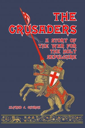 neues Buch – Church, Alfred J – The Crusaders