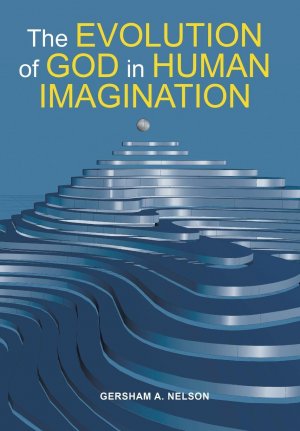 neues Buch – Nelson, Gersham A – The Evolution of God in Human Imagination