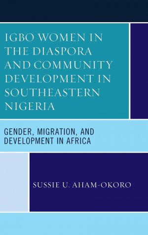 neues Buch – Aham-Okoro, Sussie U – Igbo Women in the Diaspora and Community Development in Southeastern Nigeria