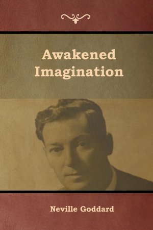 neues Buch – Neville Goddard – Awakened Imagination