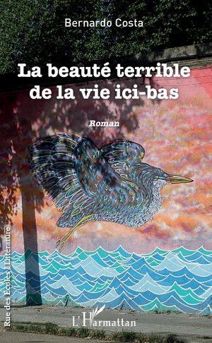 neues Buch – Bernardo Costa – La beauté terrible de la vie ici-bas