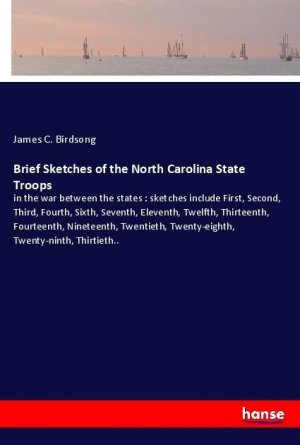 Brief Sketches of the North Carolina State Troops