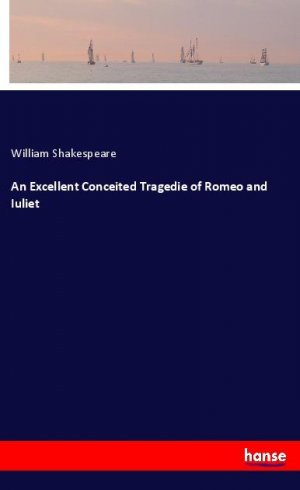 An Excellent Conceited Tragedie of Romeo and Iuliet