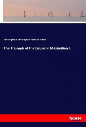 The Triumph of the Emperor Maximilian I.