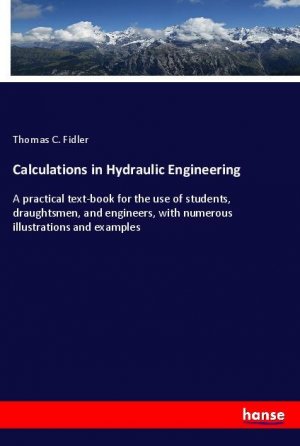neues Buch – Fidler, Thomas C – Calculations in Hydraulic Engineering neues Buch – Fidler, Thomas C – Calculations in Hydraulic Engineering