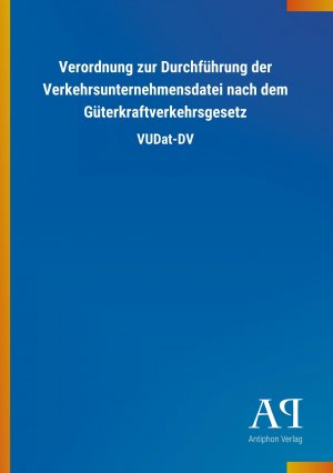 Verordnung zur Durchfuehrung der Verkehrsunternehmensdatei nach dem Gueterkraftverkehrsgesetz