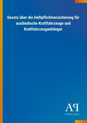 Gesetz ueber die Haftpflichtversicherung fuer auslaendische Kraftfahrzeuge und Kraftfahrzeuganhaenger